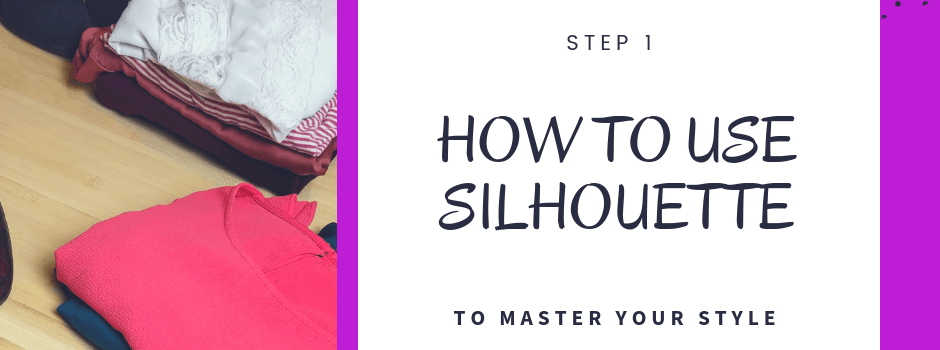 How to Use Silhouette to Master Your Style