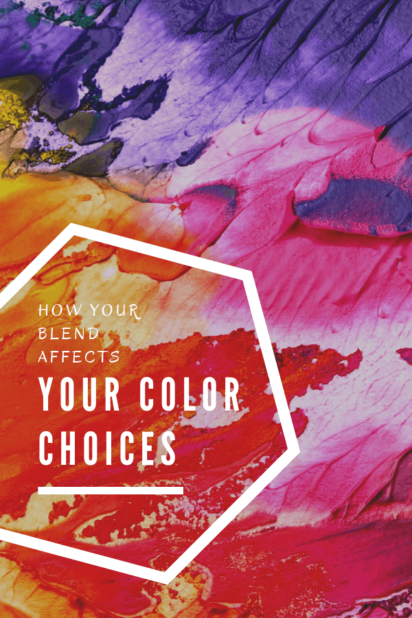 how blends affect your color choices