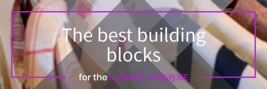 The Best Building Blocks for your Capsule Wardrobe